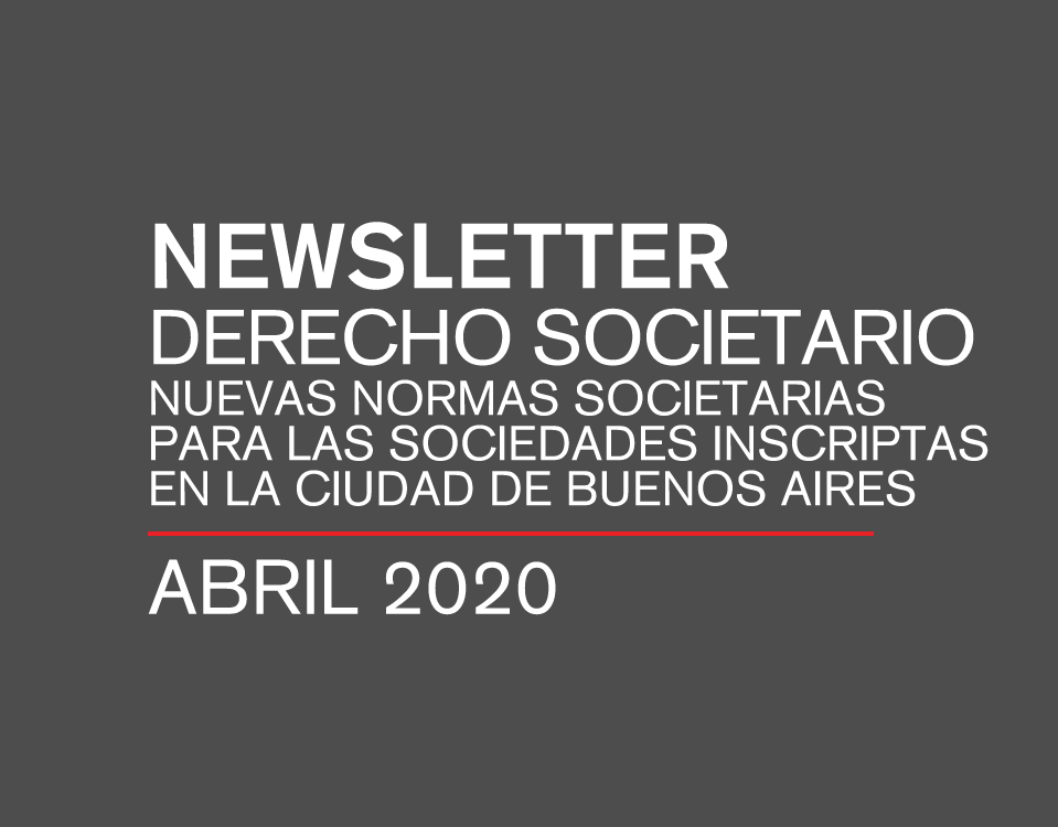 Newsletter Derecho Societario | Nuevas normas societarias para las sociedades inscriptas en la Ciudad de Buenos Aires
