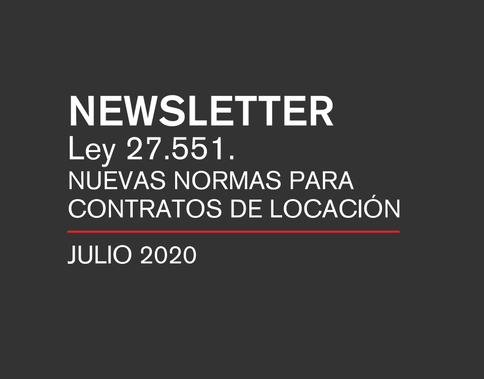 Newsletter Julio 2020 | Ley 27.551. Nuevas normas para contratos de locación