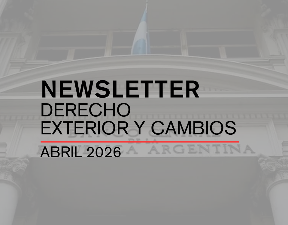 NEWSLETTER DERECHO EXTERIOR Y CAMBIOS | Abril 2026